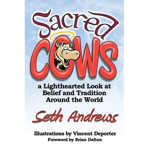 Sacred Cows: A Lighthearted Look at Belief and Tradition Around the World