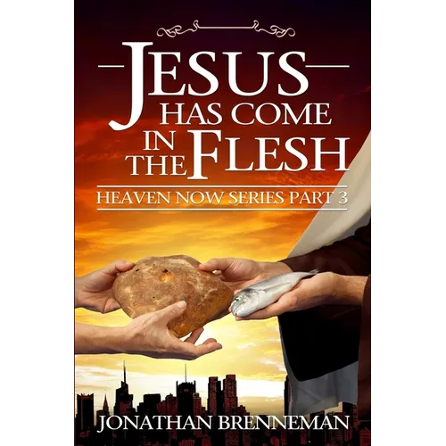 Jesus Has Come In The Flesh