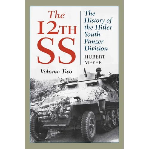 The 12th SS: The History of the Hitler Youth Panzer Division