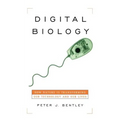 Digital Biology: How Nature Is Transforming Our Technology and Our Lives
