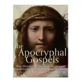 The Apocryphal Gospels: The History of the New Testament Apocrypha Not Included in the Bible