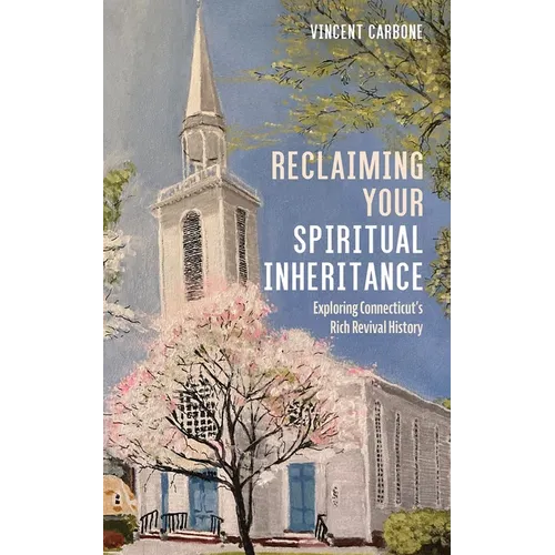 Reclaiming Your Spiritual Inheritance: Exploring Connecticut's Rich Revival History