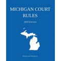 Michigan Court Rules; 2023 Edition