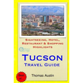 Tucson Travel Guide: Sightseeing, Hotel, Restaurant & Shopping Highlights