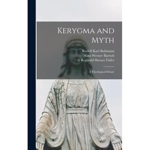 Kerygma and Myth; a Theological Debate