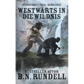 Westwärts in die Wildnis: ein historischer Western Roman
