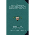 The Voyages Of The Venetian Brothers, Nicolo And Antonio Zeno, To The Northern Seas, In The Fourteenth Century (1873)