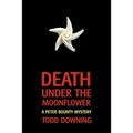 Death Under the Moonflower (a Sheriff Peter Bounty Mystery)
