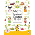 Where Do Bananas Come From? A Book of Fruits: Revised and Expanded Second Edition