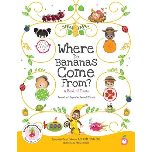 Where Do Bananas Come From? A Book of Fruits: Revised and Expanded Second Edition