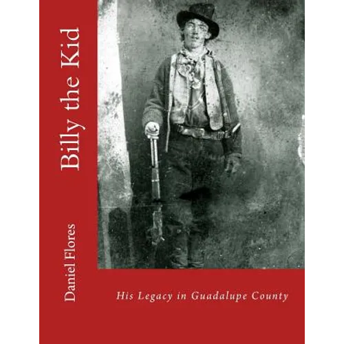 Billy the Kid: His Legacy in Guadalupe County