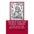 Women and the Public Sphere in the Age of the French Revolution