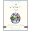 On Becoming Lost: A Naturalist's Search for Meaning