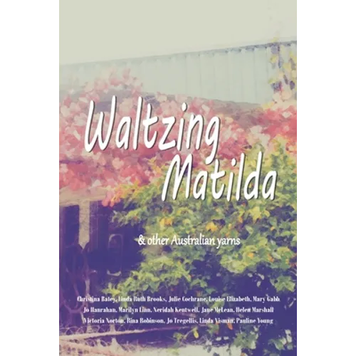Waltzing Matilda: ...and other Australian yarns