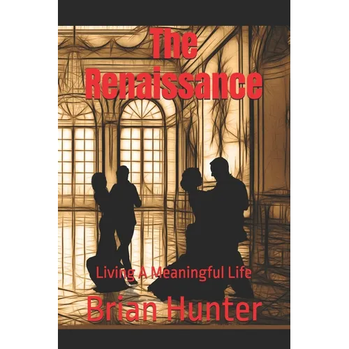 The Renaissance: Living A Meaningful Life