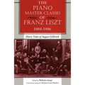 The Piano Master Classes of Franz Liszt, 1884-1886: Diary Notes of August Göllerich