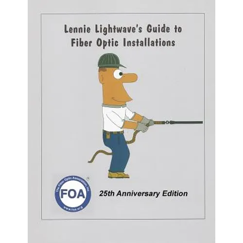 Lennie Lightwave's Guide To Fiber Optic Installations