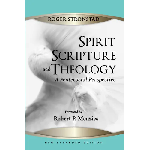 Spirit, Scripture, and Theology, 2nd Edition