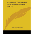 A Complete Concordance to the Book of Mormon L to Z V2