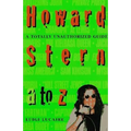 Howard Stern A to Z: The Stern Fanatic's Guide to the King of All Media