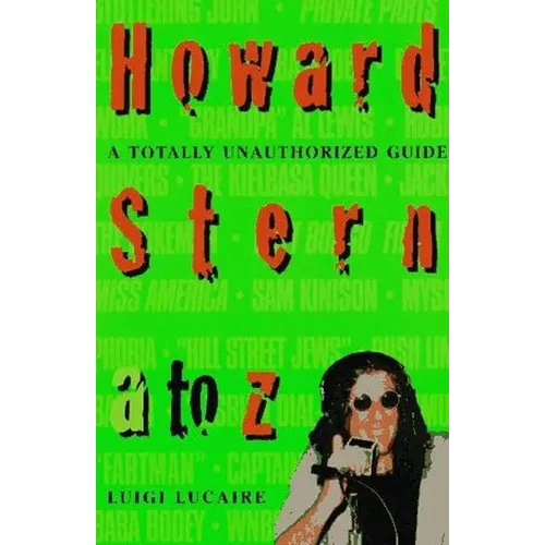 Howard Stern A to Z: The Stern Fanatic's Guide to the King of All Media