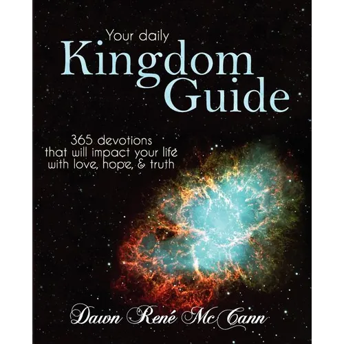 Kingdom Guide: 365 devotions that will impact your life with love, hope, & truth