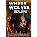 Where Wolves Run: A Novella of Horror