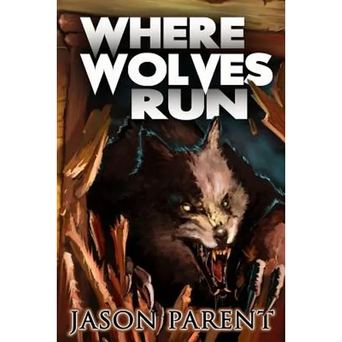 Where Wolves Run: A Novella of Horror
