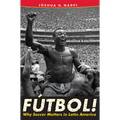 F偀bol!: Why Soccer Matters in Latin America