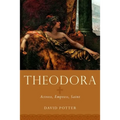 Theodora: Actress, Empress, Saint