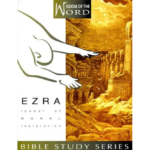 Ezra: Leader of Moral Restoration