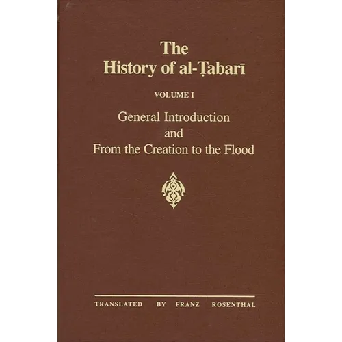 The History of al-Ṭabarī Vol. 1: General Introduction and From the Creation to the Flood