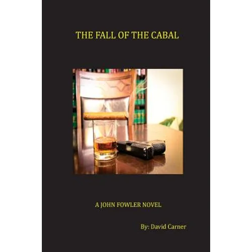 The Fall of the Cabal: A John Fowler Novel
