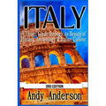 Italy: A Travel Guide Through Its Beauty of History, Archeology & Italian Cuisine