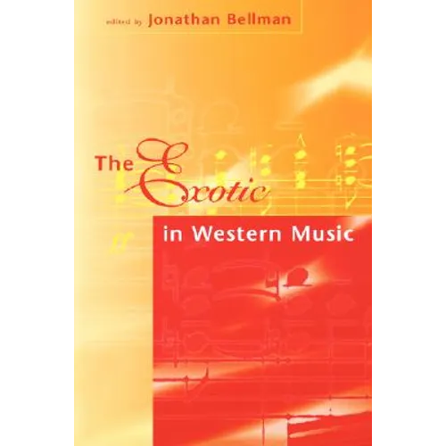 The Exotic in Western Music: Collected Essays