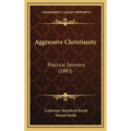 Aggressive Christianity: Practical Sermons (1883)