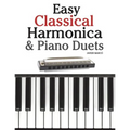 Easy Classical Harmonica & Piano Duets: Featuring Music of Handel, Vivaldi, Mozart and Beethoven