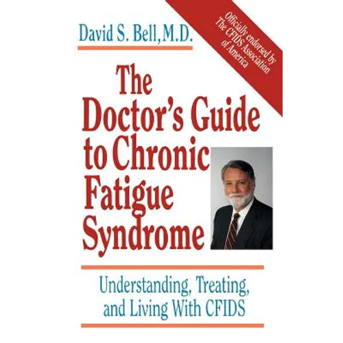 The Doctor's Guide to Chronic Fatigue Syndrome: Understanding, Treating, and Living with Cfids
