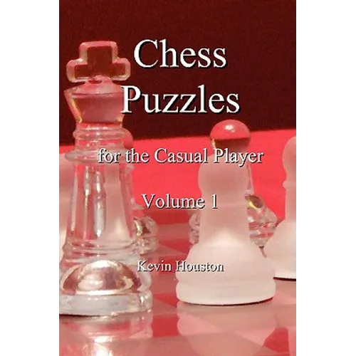 Chess Puzzles for the Casual Player, Volume 1