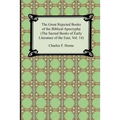 The Great Rejected Books of the Biblical Apocrypha (the Sacred Books of Early Literature of the East, Vol. 14)