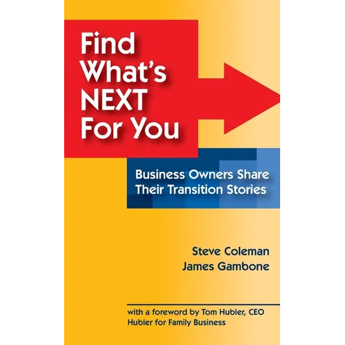 Find What's Next For You?: Business Owners Share Their Transition Stories