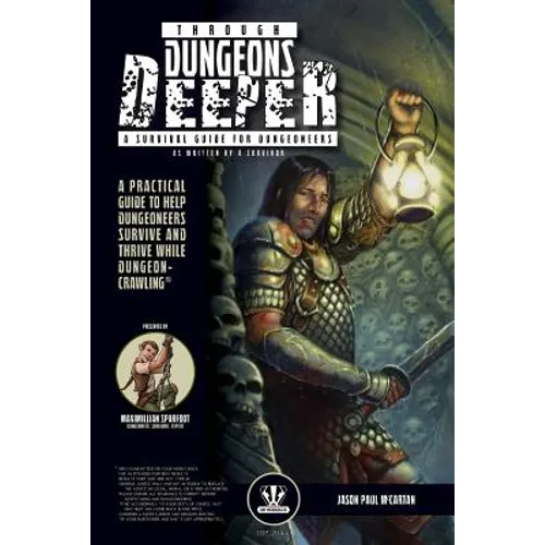 Through Dungeons Deeper: A Survival Guide For Dungeoneers As Written By A Survivor