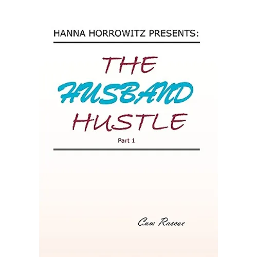 Hanna Horrowitz Presents: The Husband Hustle Part 1