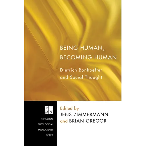 Being Human, Becoming Human: Dietrich Bonhoeffer and Social Thought