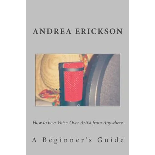 How to be a Voice-Over Artist from Anywhere: A Beginner's Guide
