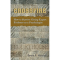 Crossfire! How to Survive Giving Expert Evidence as a Psychologist