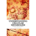 Understanding Cellular Metabolism: Nutrition, health and beauty