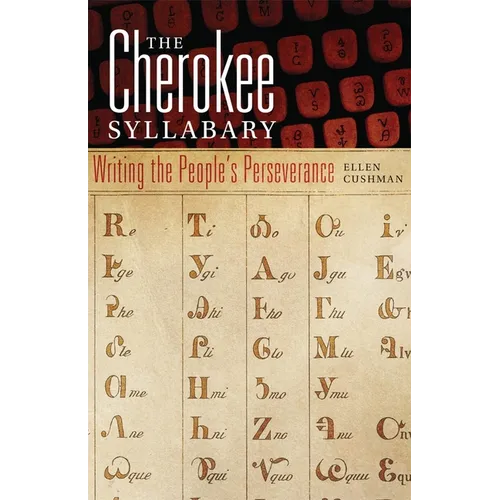 The Cherokee Syllabary: Writing the People's Perseverance Volume 56