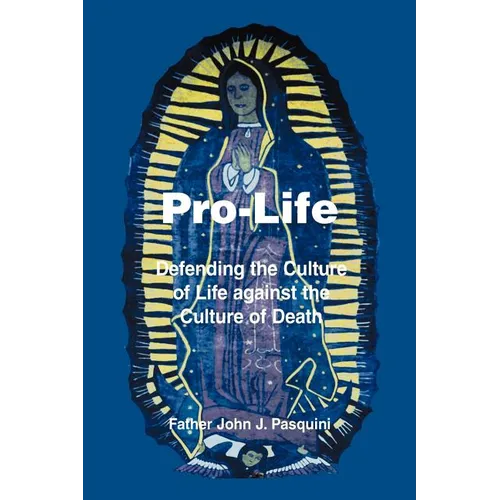 Pro-Life: Defending the Culture of Life against the Culture of Death