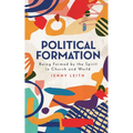 Political Formation: Being Formed by the Spirit in Church and World